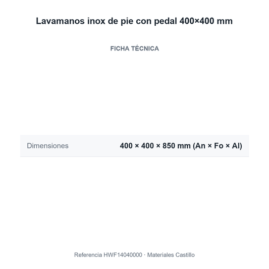 Ficha técnica del lavamanos inox de pie con pedal 400×400 mm