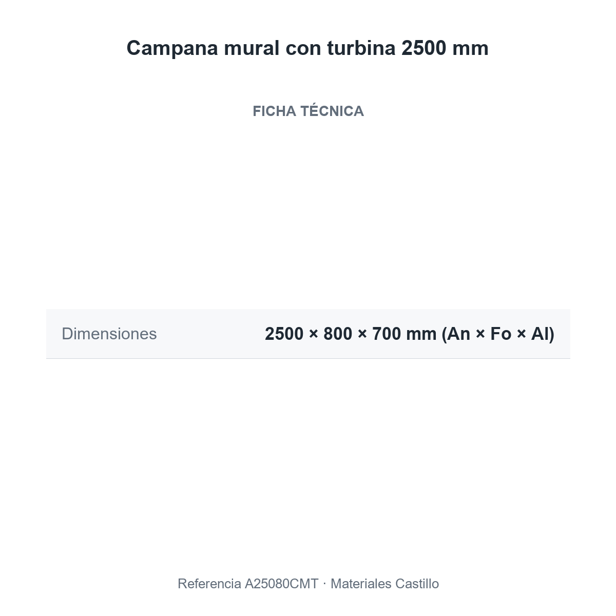Ficha técnica de la campana mural con turbina 2500 mm
