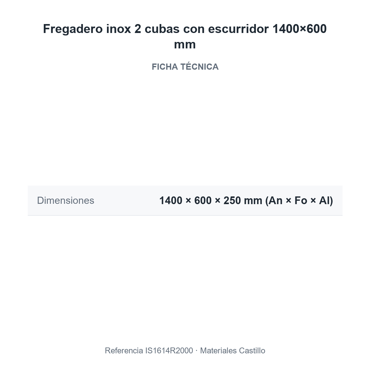 Ficha técnica del fregadero inox 2 cubas 1400×600 mm