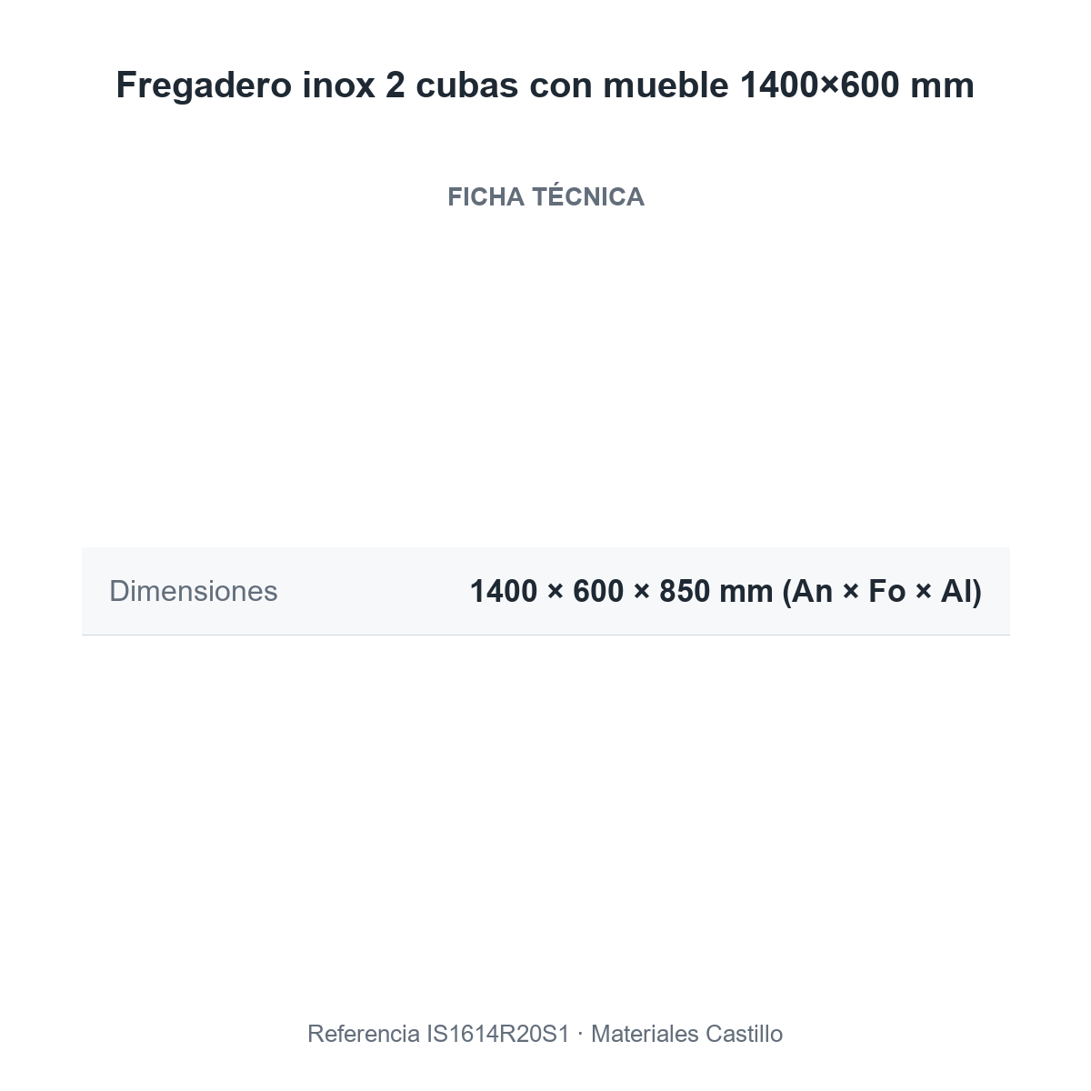 Ficha técnica del fregadero inox 2 cubas con mueble 1400×600 mm