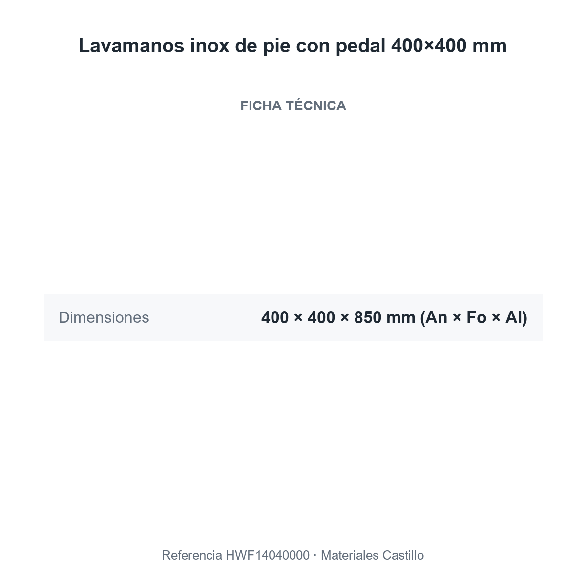 Ficha técnica del lavamanos inox de pie con pedal 400×400 mm